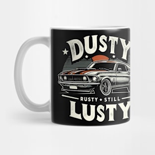 Age with Grace - Dusty, Rusty, Still Lusty Mug